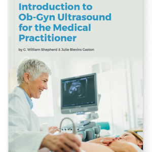 Introduction to Ob-Gyn Ultrasound for the Medical Practitioner